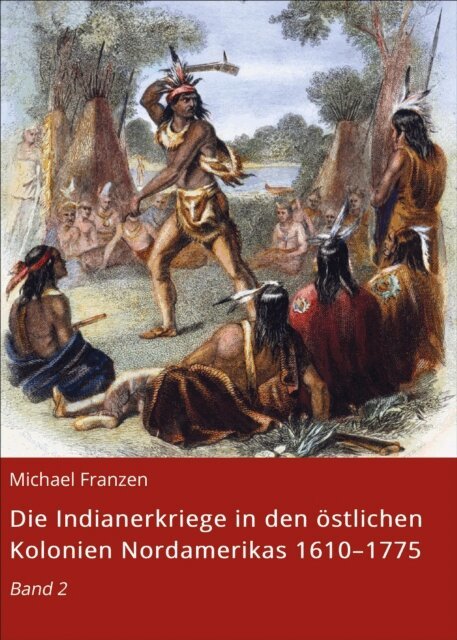 Michael Franzen - Die Indianerkriege in den östlichen Kolonien Nordamerikas 1610–1775, E-bok