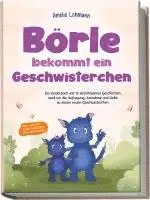 Amelie Lohmann - Börle bekommt ein Geschwisterchen: Ein Kinderbuch mit 15 einfühlsamen Geschichten rund um die Aufregung, Annahme und Liebe zu einem neuen Geschwisterchen - inkl. gratis Audio-Dateien zum Download, Häftad. Tillgänglighet: Lägg i varukorg