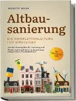 Moritz Buse - Altbausanierung - Die Komplettanleitung für Einsteiger: Von der Planung über die Sanierung und Modernisierung Schritt für Schritt zum erfolgreichen Projektabschluss - inkl. Finanzierungs-Guide, Häftad. Tillgänglighet: Lägg i varukorg