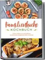 Kerstin Langer - Familienküche Kochbuch: Leckere, einfache und nährstoffreiche Familienrezepte, die garantiert jedem schmecken - inkl. Fingerfood, Getränken & Desserts, Häftad. Tillgänglighet: Lägg i varukorg