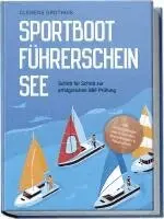 Clemens Grothuis - Sportbootführerschein See: Schritt für Schritt zur erfolgreichen SBF Prüfung - inkl. Prüfungsfragen mit Antworten, Knotenregister & Praxiswissen, Häftad. Tillgänglighet: Lägg i varukorg