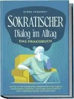 Ruben Germerot - Sokratischer Dialog im Alltag - Das Praxisbuch: Wie Sie mit der sokratischen Gesprächsführung negative Glaubenssätze aufdecken und Ängste überwinden für mehr Selbstbewusstsein und innere Ruhe, Häftad. Tillgänglighet: Lägg i varukorg