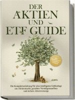 Moritz Borgmann - Der Aktien und ETF Guide: Die Komplettanleitung für eine intelligente Geldanlage am Aktienmarkt, gezielten Vermögensaufbau und sichere Altersvorsorge - inkl. Workbook und Daytrading Anleitung, Häftad