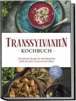 Cornelia Adem - Transsylvanien Kochbuch: Die leckersten Rezepte der siebenbürgischen Küche für jeden Geschmack und Anlass - inkl. Desserts, Dips & Getränken, Häftad