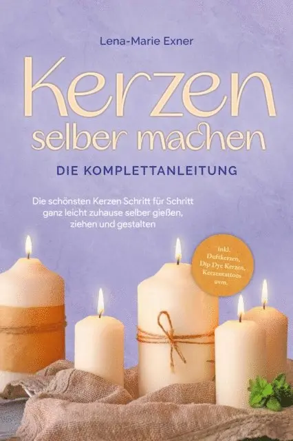 Lena-Marie Exner - Kerzen selber machen - Die Komplettanleitung: Die schönsten Kerzen Schritt für Schritt ganz leicht zuhause selber gießen, ziehen und gestalten -inkl. Duftkerzen, Dip Dye Kerzen, Kerzentattoos uvm., E-bok. Tillgänglighet: Lägg i varukorg