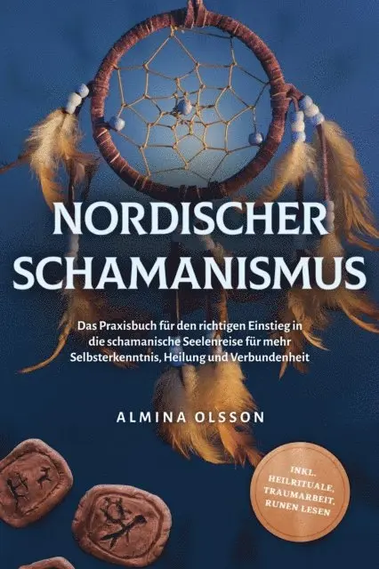 Almina Olsson - Nordischer Schamanismus: Das Praxisbuch für den richtigen Einstieg in die schamanische Seelenreise für mehr Selbsterkenntnis, Heilung und Verbundenheit - inkl. Heilrituale, Traumarbeit, Runen lesen, E-bok. Tillgänglighet: Lägg i varukorg