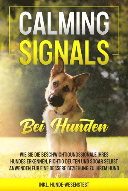 Anna-Lena Rittberg - Calming Signals bei Hunden: Wie Sie die Beschwichtigungssignale Ihres Hundes erkennen, richtig deuten und sogar selbst anwenden für eine bessere Beziehung zu Ihrem Hund | inkl. Hunde-Wesenstest, E-bok