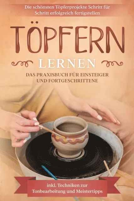Tobias Steinberg - Töpfern lernen: Das Praxisbuch für Einsteiger und Fortgeschrittene | Die schönsten Töpferprojekte Schritt für Schritt erfolgreich fertigstellen - inkl. Techniken zur Tonbearbeitung und Meistertipps, E-bok. Tillgänglighet: Lägg i varukorg