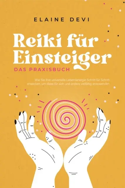 Elaine Devi - Reiki für Einsteiger - Das Praxisbuch: Wie Sie Ihre universelle Lebensenergie Schritt für Schritt erwecken, um diese für sich und andere vielfältig anzuwenden | inkl. geführter Reiki-Meditationen, E-bok. Tillgänglighet: Lägg i varukorg