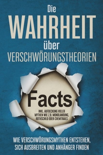 Sebastian Brunow - Die Wahrheit über Verschwörungstheorien: Wie Verschwörungsmythen entstehen, sich ausbreiten und Anhänger finden - inkl. Aufdeckung vieler Mythen wie z.B. Mondlandung, Rothschild oder Chemtrails, E-bok