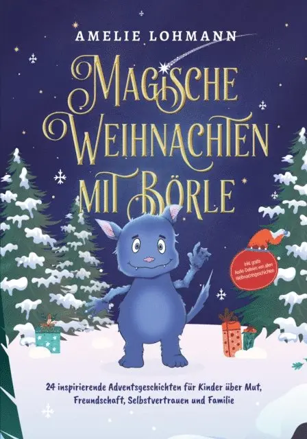 Amelie Lohmann - Magische Weihnachten mit Börle: 24 inspirierende Adventsgeschichten für Kinder über Mut, Freundschaft, Selbstvertrauen und Familie - inkl. gratis Audio-Dateien von allen Weihnachtsgeschichten, E-bok. Tillgänglighet: Lägg i varukorg