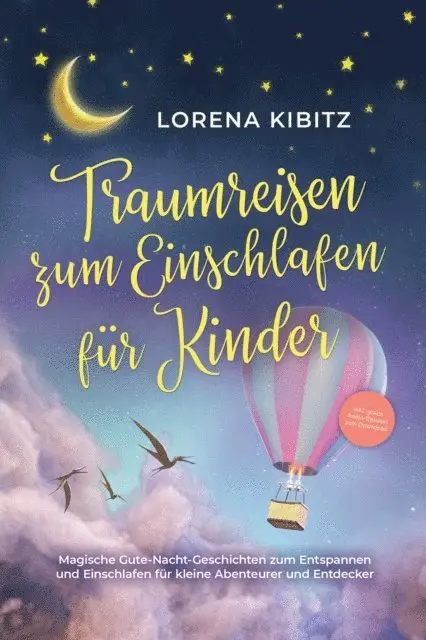 Lorena Kibitz - Traumreisen zum Einschlafen für Kinder: Magische Gute-Nacht-Geschichten zum Entspannen und Einschlafen für kleine Abenteurer und Entdecker - inkl. gratis Audio-Dateien zum Download, E-bok. Tillgänglighet: Lägg i varukorg