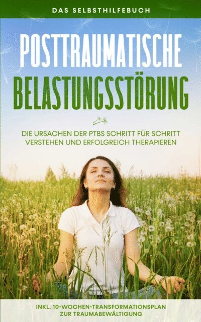 Carolin Rehnberg - Posttraumatische Belastungsstörung: Das Selbsthilfebuch - Die Ursachen der PTBS Schritt für Schritt verstehen und erfolgreich therapieren - inkl. 10-Wochen-Transformationsplan zur Traumabewältigung, E-bok. Tillgänglighet: Lägg i varukorg