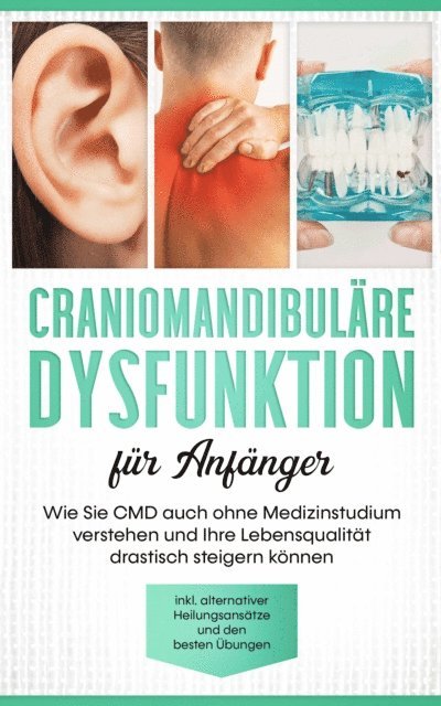 Christian Prawitz - Craniomandibuläre Dysfunktion für Anfänger: Wie Sie CMD auch ohne Medizinstudium verstehen und Ihre Lebensqualität drastisch steigern können - inkl. alternativer Heilungsansätze und den besten Übungen, E-bok. Tillgänglighet: Lägg i varukorg