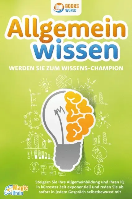 Magic Brain - Allgemeinwissen - Werden Sie zum Wissens-Champion: Steigern Sie Ihre Allgemeinbildung und Ihren IQ in kürzester Zeit exponentiell und reden Sie ab sofort in jedem Gespräch selbstbewusst mit, E-bok. Tillgänglighet: Lägg i varukorg