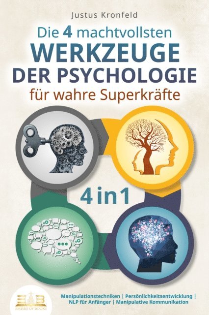 Justus Kronfeld - Die 4 machtvollsten WERKZEUGE DER PSYCHOLOGIE für wahre Superkräfte: Manipulationstechniken | Persönlichkeitsentwicklung | NLP für Anfänger | Manipulative Kommunikation, E-bok. Tillgänglighet: Lägg i varukorg