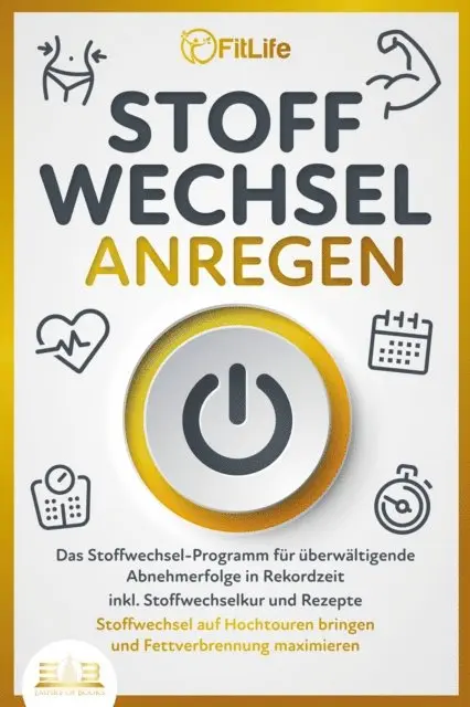 Fit Life - STOFFWECHSEL ANREGEN: Das Stoffwechsel-Programm für überwältigende Abnehmerfolge in Rekordzeit inkl. Stoffwechselkur und Rezepte - Stoffwechsel auf Hochtouren bringen und Fettverbrennung maximieren, E-bok. Tillgänglighet: Lägg i varukorg