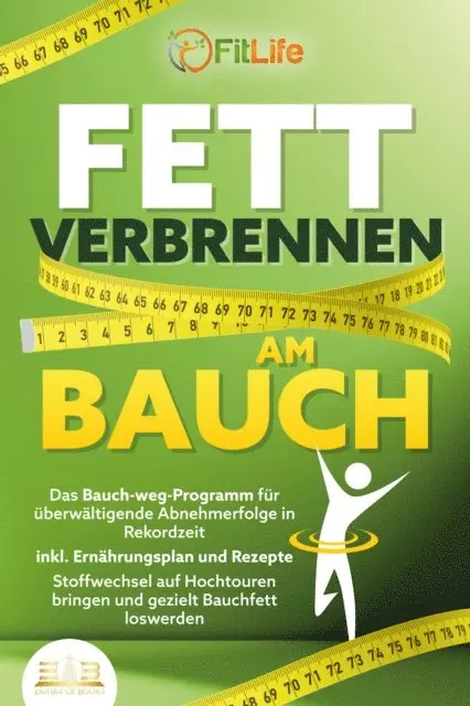 Fit Life - FETT VERBRENNEN AM BAUCH: Das Bauch-weg-Programm für überwältigende Abnehmerfolge in Rekordzeit inkl. Ernährungsplan und Rezepte - Stoffwechsel auf Hochtouren bringen und gezielt Bauchfett loswerden, E-bok. Tillgänglighet: Lägg i varukorg