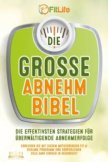 Fit Life - DIE GROSSE ABNEHMBIBEL: Die effektivsten Strategien für überwältigende Abnehmerfolge - Erreichen Sie mit diesem motivierenden Fit & Schlank Programm Ihre körperlichen Ziele ganz einfach in Rekordzeit, E-bok. Tillgänglighet: Lägg i varukorg