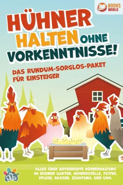 My Pets - Hühner halten ohne Vorkenntnisse! Das Rundum-sorglos-Paket für Einsteiger: Alles über artgerechte Hühnerhaltung im eigenen Garten, Hühnerställe, Futter, Pflege, Rassen, Züchtung, Eier und vieles mehr, E-bok. Tillgänglighet: Lägg i varukorg