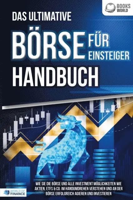World of Finance - Das ultimative BÖRSE FÜR EINSTEIGER Handbuch: Wie Sie die Börse und alle Investment Möglichkeiten wie Aktien, ETFs & Co. im Handumdrehen verstehen und an der Börse erfolgreich agieren und investieren, E-bok. Tillgänglighet: Lägg i varukorg