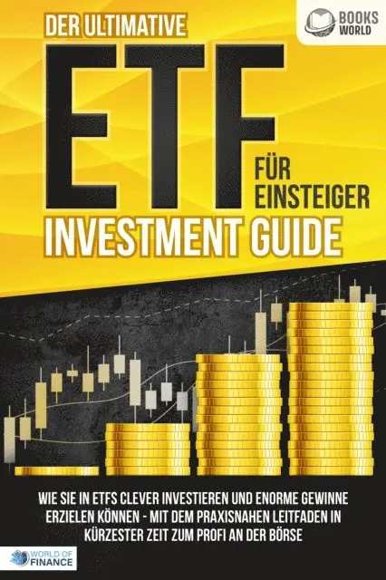 World of Finance - Der ultimative ETF FÜR EINSTEIGER Investment Guide: Wie Sie in ETFs clever investieren und enorme Gewinne erzielen können - Mit dem praxisnahen Leitfaden in kürzester Zeit zum Profi an der Börse, E-bok. Tillgänglighet: Lägg i varukorg