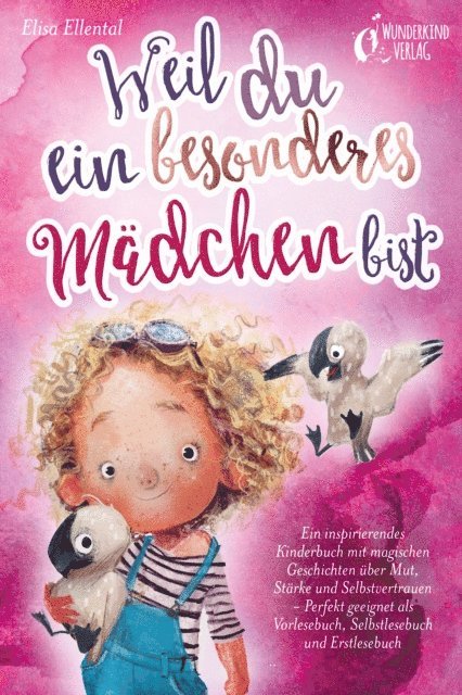 Elisa Ellental - Weil du ein besonderes Mädchen bist: Ein inspirierendes Kinderbuch mit magischen Geschichten über Mut, Stärke und Selbstvertrauen - Perfekt geeignet als Vorlesebuch, Selbstlesebuch und Erstlesebuch, E-bok