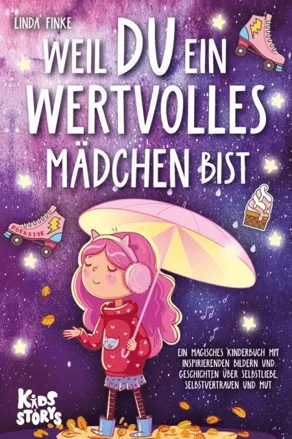 Linda Finke - Weil Du ein wertvolles Mädchen bist: Ein magisches Kinderbuch mit inspirierenden Bildern und Geschichten über Selbstliebe, Selbstvertrauen und Mut, E-bok. Tillgänglighet: Lägg i varukorg