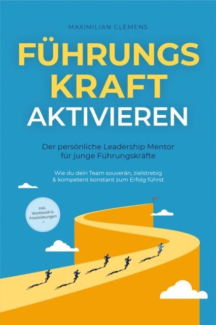 Maximilian Clemens - FührungsKRAFT aktivieren - Der persönliche Leadership Mentor für junge Führungskräfte: Wie du dein Team souverän, zielstrebig & kompetent konstant zum Erfolg führst - inkl. Workbook & Praxisübungen, E-bok. Tillgänglighet: Lägg i varukorg
