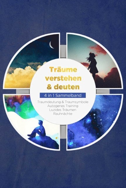 Annika Lameyer - Träume verstehen & deuten - 4 in 1 Sammelband: Traumdeutung & Traumsymbole | Autogenes Training | Luzides Träumen | Rauhnächte, E-bok