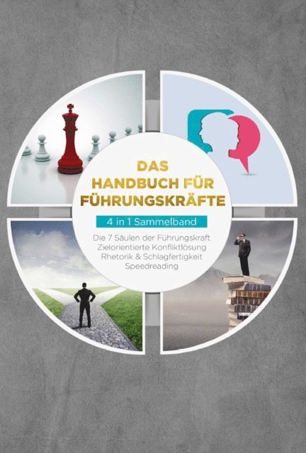 Thomas Reus - Das Handbuch für Führungskräfte - 4 in 1 Sammelband: Die 7 Säulen der Führungskraft | Rhetorik & Schlagfertigkeit | Zielorientierte Konfliktlösung | Speedreading, E-bok