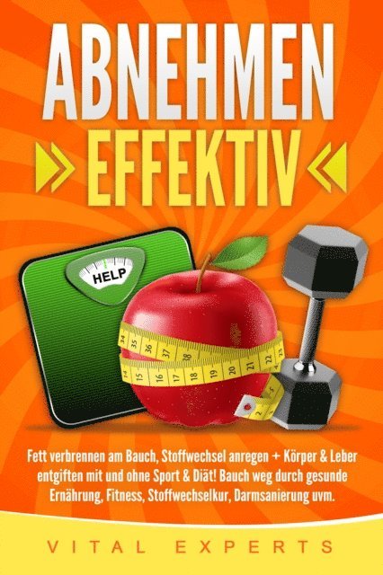 Vital Experts - Abnehmen: Effektiv Fett verbrennen am Bauch, Stoffwechsel anregen + Körper & Leber entgiften mit und ohne Sport & Diät! Bauch weg durch gesunde Ernährung, Fitness, Stoffwechselkur, Darmsanierung uvm., E-bok