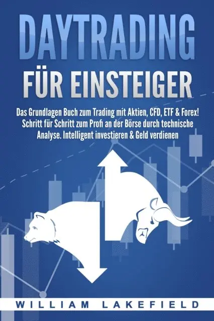 William Lakefield - DAYTRADING FÜR EINSTEIGER: Das Grundlagen Buch zum Trading mit Aktien, CFD, ETF & Forex! Schritt für Schritt zum Profi durch technische Analyse. Intelligent investieren & Geld verdienen, E-bok. Tillgänglighet: Lägg i varukorg