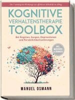 Manuel Osmann - Kognitive Verhaltenstherapie Toolbox: Die 7 mächtigsten Werkzeuge zur effektiven Selbsthilfe im Alltag - Bei Ängsten, Sorgen, Depressionen und Persönlichkeitsstörungen - inkl. Workbook & Übungen, Häftad