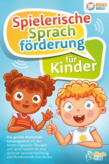Magic Kids - Spielerische Sprachförderung für Kinder: Das geniale Wortschatz-Lernprogramm mit den besten Logopädie Übungen und Sprachspielen für eine optimale Sprachentwicklung und Mundmotorik Ihres Kindes, E-bok. Tillgänglighet: Lägg i varukorg