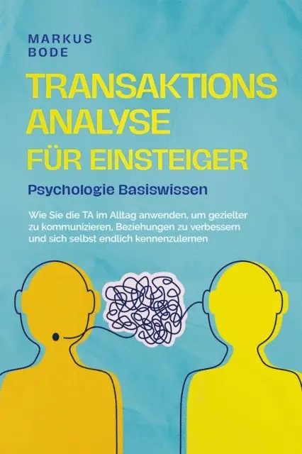Markus Bode - Transaktionsanalyse für Einsteiger - Psychologie Basiswissen: Wie Sie die TA im Alltag anwenden, um gezielter zu kommunizieren, Beziehungen zu verbessern und sich selbst endlich kennenzulernen, E-bok. Tillgänglighet: Lägg i varukorg