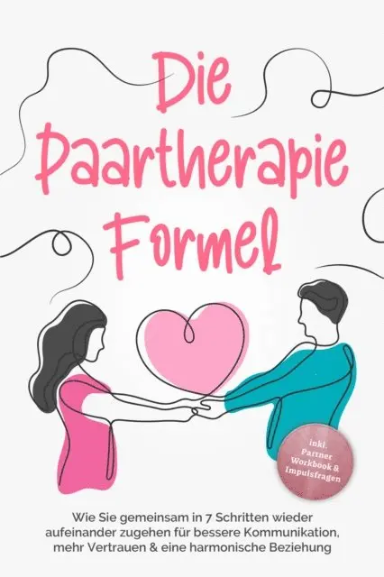 Maike Grotluschen - Die Paartherapie Formel: Wie Sie gemeinsam in 7 Schritten wieder aufeinander zugehen für bessere Kommunikation, mehr Vertrauen & eine harmonische Beziehung - inkl. Partner Workbook & Impulsfragen, E-bok. Tillgänglighet: Lägg i varukorg