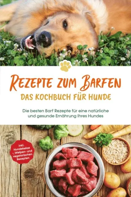 Johannes Clemens - Rezepte zum Barfen - Das Kochbuch für Hunde: Die besten Barf Rezepte für eine natürliche und gesunde Ernährung Ihres Hundes - inkl. Hundekekse-, Welpen- und vegetarischen Rezepten, E-bok. Tillgänglighet: Lägg i varukorg