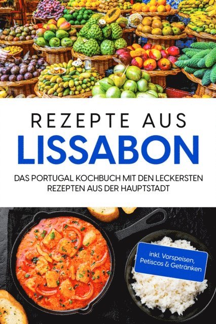 Maria Silva - Rezepte aus Lissabon: Das Portugal Kochbuch mit den leckersten Rezepten aus der Hauptstadt - inkl. Vorspeisen, Petiscos & Getränken, E-bok. Tillgänglighet: Lägg i varukorg