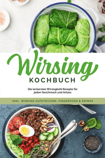 Luisa Eden - Wirsing Kochbuch: Die leckersten Wirsingkohl Rezepte für jeden Geschmack und Anlass - inkl. Wirsing Aufstrichen, Fingerfood & Drinks, E-bok
