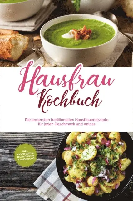 Margrit Teunis - Hausfrau Kochbuch: Die leckersten traditionellen Hausfrauenrezepte für jeden Geschmack und Anlass - inkl. Brotrezepten, Festtagsideen & Fingerfood, E-bok. Tillgänglighet: Lägg i varukorg