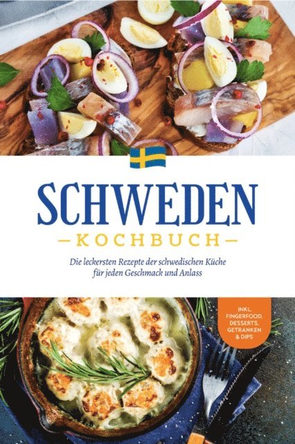Christina Nyberg - Schweden Kochbuch: Die leckersten Rezepte der schwedischen Küche für jeden Geschmack und Anlass - inkl. Fingerfood, Desserts, Getränken & Dips, E-bok