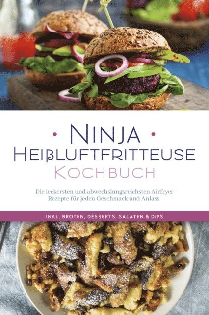Maren Bertram - Ninja Heißluftfritteuse Kochbuch: Die leckersten und abwechslungsreichsten Airfryer Rezepte für jeden Geschmack und Anlass  - inkl. Broten, Desserts, Salaten & Dips, E-bok. Tillgänglighet: Lägg i varukorg