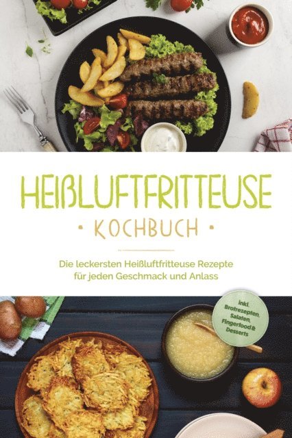 Anna-Lena Gerber - Heißluftfritteuse Kochbuch: Die leckersten Heißluftfritteuse Rezepte für jeden Geschmack und Anlass - inkl. Brotrezepten, Salaten, Fingerfood & Desserts, E-bok. Tillgänglighet: Lägg i varukorg