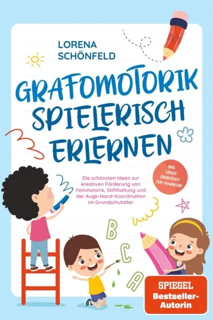 Lorena Schonfeld - Grafomotorik spielerisch erlernen: Die schönsten Ideen zur kreativen Förderung von Feinmotorik, Stifthaltung und der Auge-Hand-Koordination im Grundschulalter - inkl. gratis Übungsheft zum Download, E-bok. Tillgänglighet: Lägg i varukorg