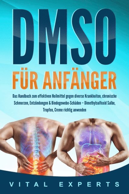 Vital Experts - DMSO für Anfänger: Das Handbuch zum effektiven Heilmittel gegen diverse Krankheiten, chronische Schmerzen, Entzündungen & Bindegewebe-Schäden – Dimethylsulfoxid Salbe, Tropfen, Creme richtig anwenden, E-bok