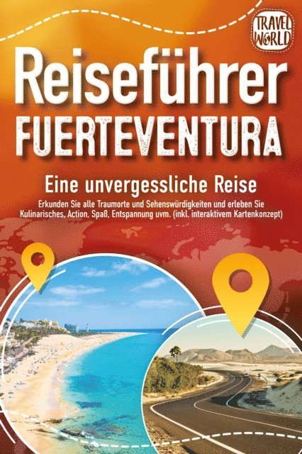 Travel World - REISEFÜHRER FUERTEVENTURA - Eine unvergessliche Reise: Erkunden Sie alle Traumorte und Sehenswürdigkeiten und erleben Sie Kulinarisches, Action, Spaß, ... uvm. (inkl. interaktivem Kartenkonzept), E-bok