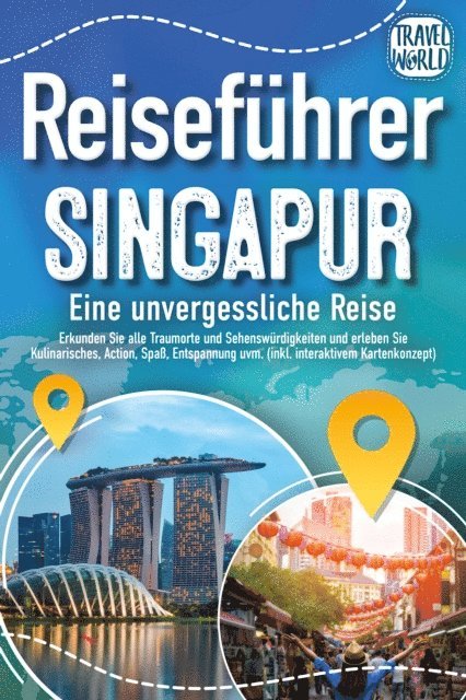 Travel World - Reiseführer Singapur - Eine unvergessliche Reise: Erkunden Sie alle Traumorte und Sehenswürdigkeiten und erleben Sie Kulinarisches, Action, Spaß, Entspannung uvm. (inkl. interaktivem Kartenkonzept), E-bok. Tillgänglighet: Lägg i varukorg