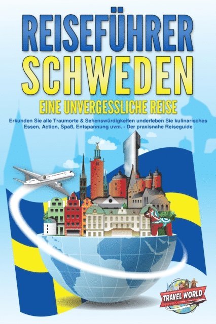 Travel World - REISEFÜHRER Schweden - Eine unvergessliche Reise: Erkunden Sie alle Traumorte und Sehenswürdigkeiten und erleben Sie Kulinarisches, Action, Spaß, Entspannung uvm. - Der praxisnahe Reiseguide, E-bok. Tillgänglighet: Lägg i varukorg