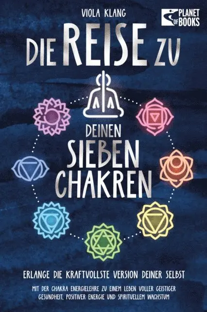 Viola Klang - Die Reise zu deinen sieben Chakren: Mit der Chakra Energielehre zu einem Leben voller geistiger Gesundheit, positiver Energie und spirituellem Wachstum, E-bok. Tillgänglighet: Lägg i varukorg